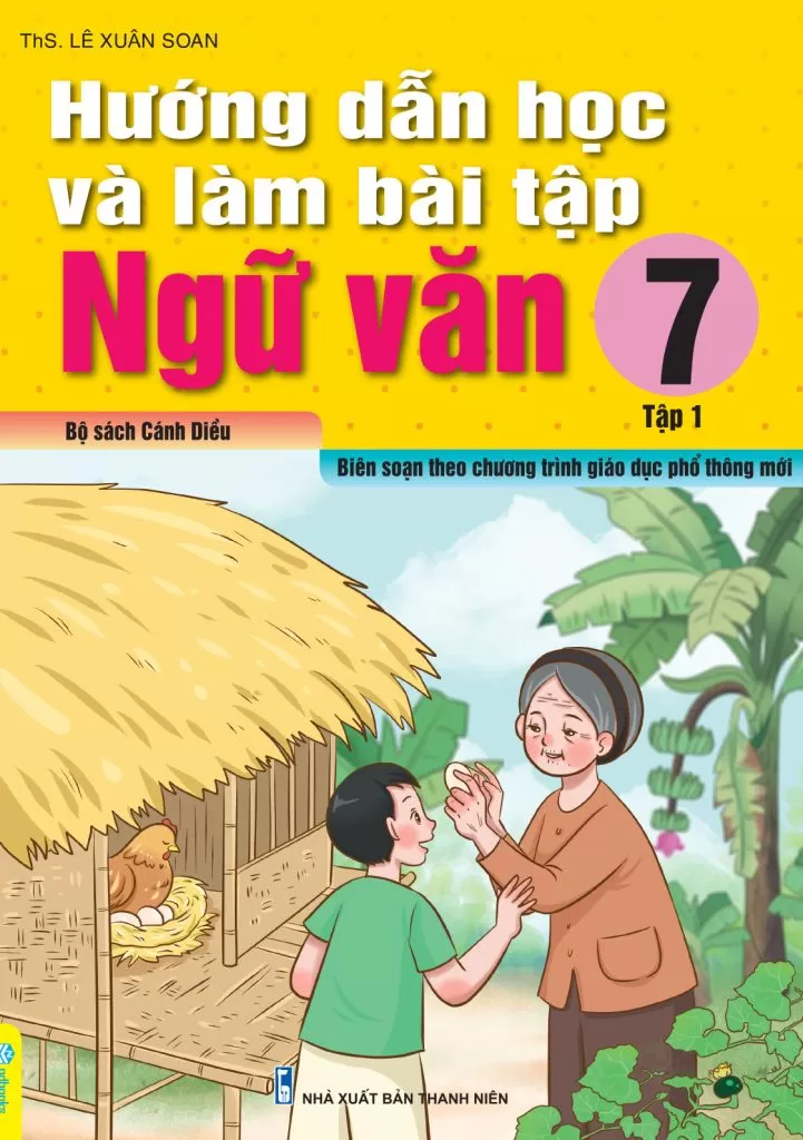HƯỚNG DẪN HỌC VÀ LÀM BÀI TẬP NGỮ VĂN LỚP 7 - TẬP 1 (Bám sát SGK Cánh diều)